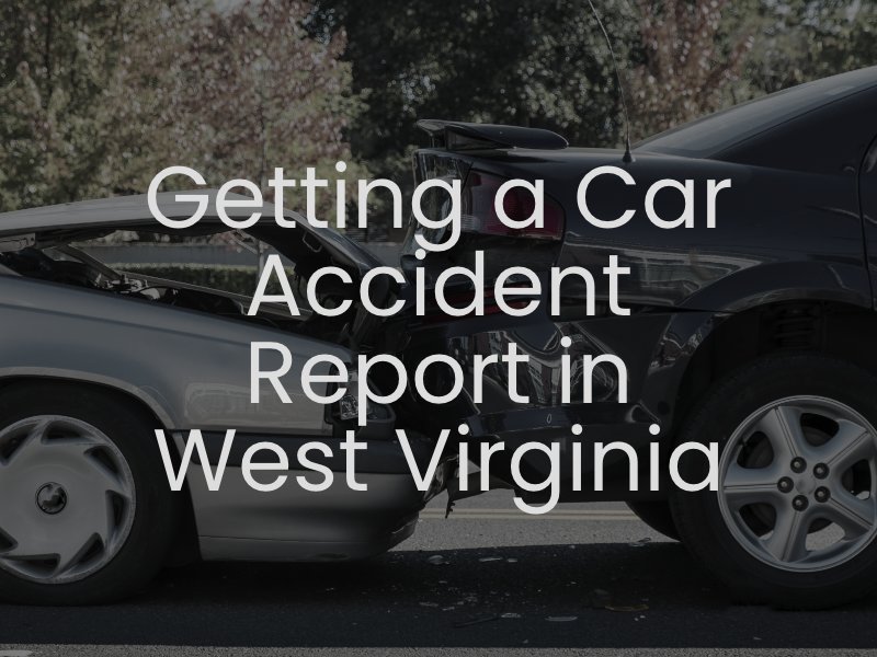 Getting a Car Accident Report in West Virginia